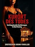 Kurort des Todes: Verhängnisvolle Verführungen in Bad Füssing