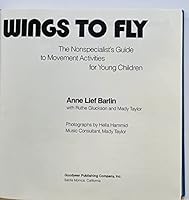 Teaching Your Wings to Fly: The Nonspecialist's Guide to Movement Activies for Young Children 0876208928 Book Cover