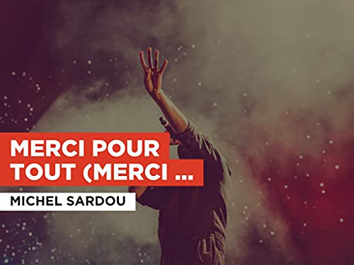 Merci pour tout (Merci papa) in the Style of Michel Sardou