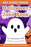 Halloween Joke Book for Kids: Fun Halloween Party Favors for Boys, Girls And Teens: Activity Book with Spooktacular Jokes, Riddles and Tongue Twisters: Perfect Halloween Gift for the Whole Family! B0DCWCH4GW Book Cover