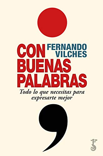 Con buenas palabras: Todo lo que necesitas para expresarte mejor (Arzalia Miscelánea) (Spanish Edition)