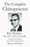 The Complete Chiropractor: R.J. Watkins, DC, PhC, FICC, DACBR