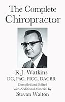 The Complete Chiropractor: R.J. Watkins, DC, PhC, FICC, DACBR 0986204722 Book Cover