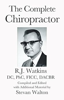 Paperback The Complete Chiropractor: R.J. Watkins, DC, PhC, FICC, DACBR (The Institute Chiropractic White Books) Book