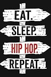 Photo Gallery eat sleep hip hop repeat: funny lined notebook for hip hop lover/ diary notebook journal for writing for hip hop addicted, 120 pages, 6x9 inches. Photo Gallery eat sleep hip hop repeat: funny lined notebook for hip hop lover/ diary notebook journal for writing for hip hop addicted, 120 pages, 6x9 inches.