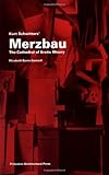 Kurt Schwitters Merzbau: The Cathedral of Erotic Misery (Building Studies)