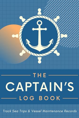 The Captain's Log Book: Track Sea Trips & Vessel Maintenance Records | Sailing Tracker to Log Voyage Details, Navigation Information & Boat Repair Activities