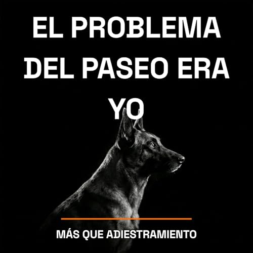 4.22 El d&iacute;a que Dante me ense&ntilde;&oacute; que el problema del paseo era yo