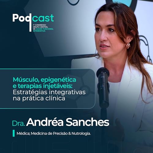 M&uacute;sculo, epigen&eacute;tica e terapias injet&aacute;veis: estrat&eacute;gias integrativas na pr&aacute;tica cl&iacute;nica | Dra. Andrea Sanches