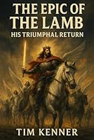 The Epic of the Lamb: The Triumphal Return (Heroes of Revelation) B0F5PWK2H2 Book Cover
