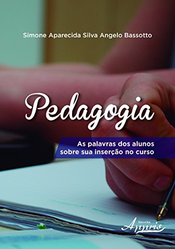 Pedagogia: as palavras dos alunos sobre sua inserção no curso: