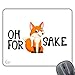 Price comparison product image CP608 Oh for Fox Sake Novelty Gift Printed PC Laptop Computer Mouse Mat Pad