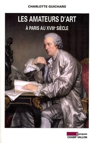 Les amateurs d'art à Paris au XVIIIe siècle cadeau idéal pour passionné de Paris