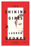 The Shining Girls: A Novel by Lauren Beukes (2014-01-14)