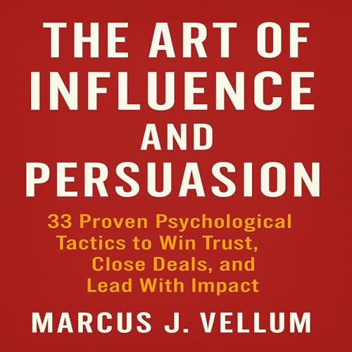 The Art of Influence and Persuasion by Marcus J. Vellum episode artwork