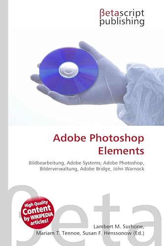 Adobe Photoshop Elements: Bildbearbeitung, Adobe Systems, Adobe Photoshop, Bilderverwaltung, Adobe Bridge, John Warnock