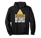 IT Joke Warning No Ticket No Support Helpdesk