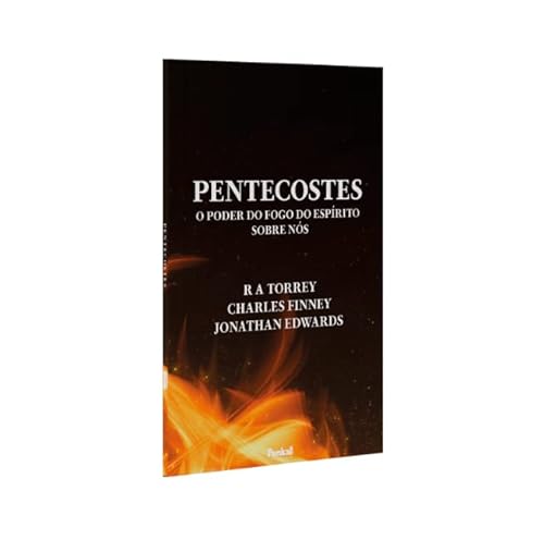 Pentecostes | R. A. Torrey, Charles Finney e Jonathan Edwards