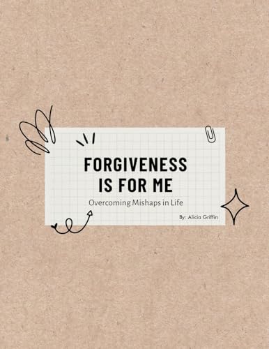 Forgiveness Is for Me: Overcoming Mishaps in Life