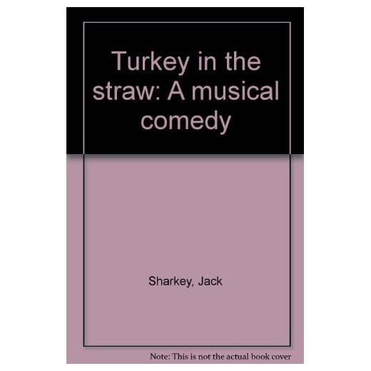 Turkey in the straw: A musical comedy