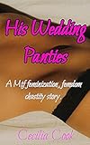 His Wedding Panties: A Mtf feminization, femdom chastity story. (Evie\'s Marriage Book 1) (English Edition)
