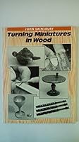 Turning Miniatures in Wood 094681905X Book Cover