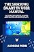 Samsung Smart TV User Manual: Easy Instructions for Setup, Navigation, Smart Features, Care, Maintenance, and Hidden Tips to Get the Most Out of Your TV (English Edition)