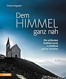 Dem Himmel ganz nah: Die schönsten Wallfahrtsorte in Südtirol und im Trentino