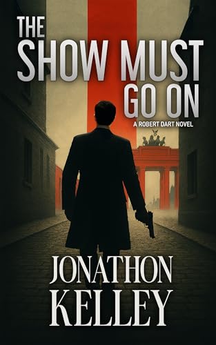 The Show Must Go On (Robert Dart Thrillers Book 1)
