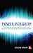 Power Integrity: Measuring, Optimizing, and Troubleshooting Power Related Parameters in Electronics Systems