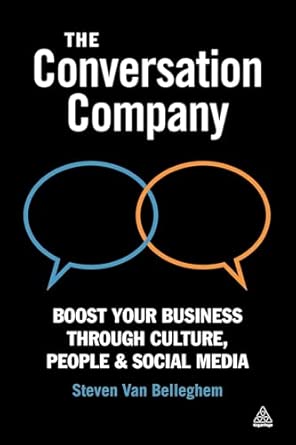 The Conversation Company: Boost Your Business Through Culture, People and Social Media The Conversation Company: Boost Your Business Through Culture, People and Social Media book cover
