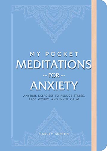 My Pocket Meditations for Anxiety: Anytime Exercises to Reduce Stress, Ease Worry, and Invite Calm (My Pocket Gift Book Series)