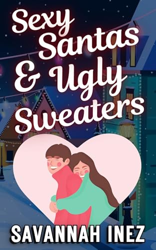 Sexy Santas & Ugly Sweaters: four Christmas romance novellas (Sexy Santas & Ugly Sweaters: a 2022 Christmas Romance Collection) (English Edition)