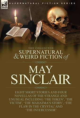 Cover of The Collected Supernatural & Weird Fiction of May Sinclair