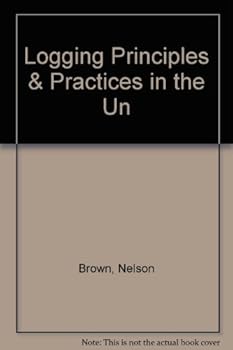 Hardcover Logging Principles & Practices in the Un Book