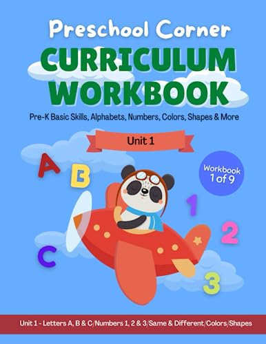 Preschool Corner Curriculum Workbook - Unit 1, For Ages 3 to 5: Pre-K Basic Skills / Letters A,B,C / Numbers 1,2,3 / Same & Different / Colors / Shapes (Preschool Curriculum Workbooks)