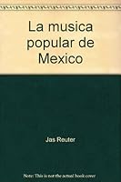 La musica popular de Mexico: Origen e historia de la musica que canta y toca el pueblo mexicano (Coleccion Panorama) 9683800076 Book Cover