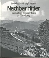Nachbar Hitler. Führerkult und Heimatzerstörung am Obersalzberg 3861531348 Book Cover