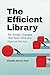 The Efficient Library: Ten Simple Changes That Save Time and Improve Service