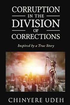 Corruption in the Division of Corrections: Inspired by a True Story