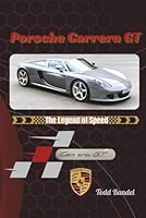 Porsche Carrera GT: The Legend of Speed B0F5NYPP7X Book Cover