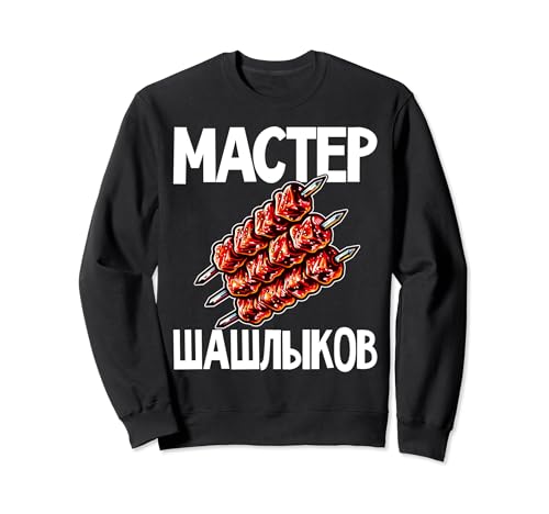 Shashlik Master Grill Russian Skewers Grill Russia Sweatshirt