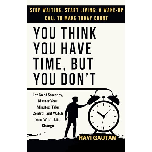 You Think You Have Time, But You Don't Audiobook By Ravi Gautam cover art