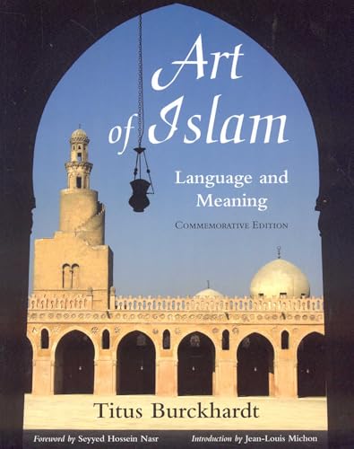 Art of Islam, Language and Meaning (Library of Perennial Philosophy Sacred Art in Tradition)