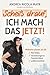 Scheiß drauf, ich mach das jetzt!: Weltreise planen ab 30: Mut finden, Versicherungen & Finanzen klären, endlich losziehen!