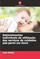 Determinantes individuais da utilização dos serviços de cuidados pós-parto em Gove (Portuguese Edition) 6202343427 Book Cover