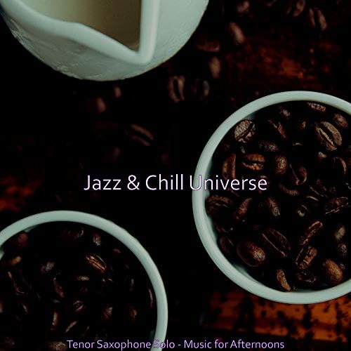 Tenor Saxophone Solo Music for Afternoons Jazz & Chill Universe Digital Music
