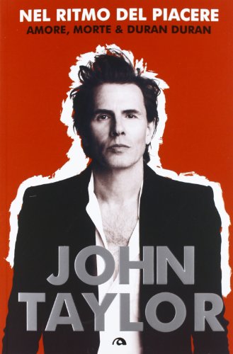 Nel ritmo del piacere. Amore, morte & Duran Duran Nel ritmo del piacere. Amore, morte & Duran Duran