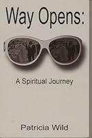 Way Opens: A Spiritual Journey 0980131529 Book Cover