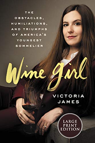 Wine Girl: The Trials and Triumphs of America’s Youngest Sommelier – A Powerful Memoir of Women, Abuse, and Hospitality
